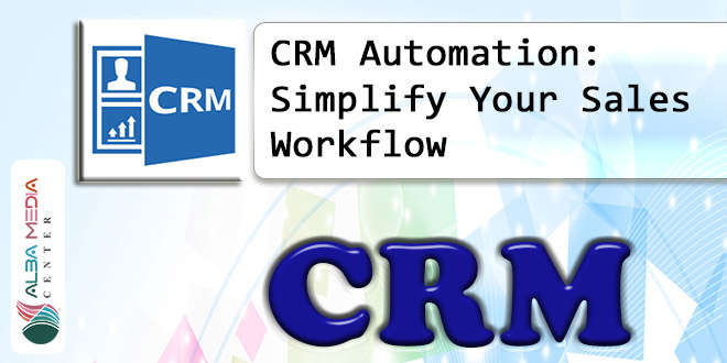 CRM Automation: Simplify Your Sales Workflow